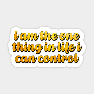 I am the one thing in life I can control Sticker